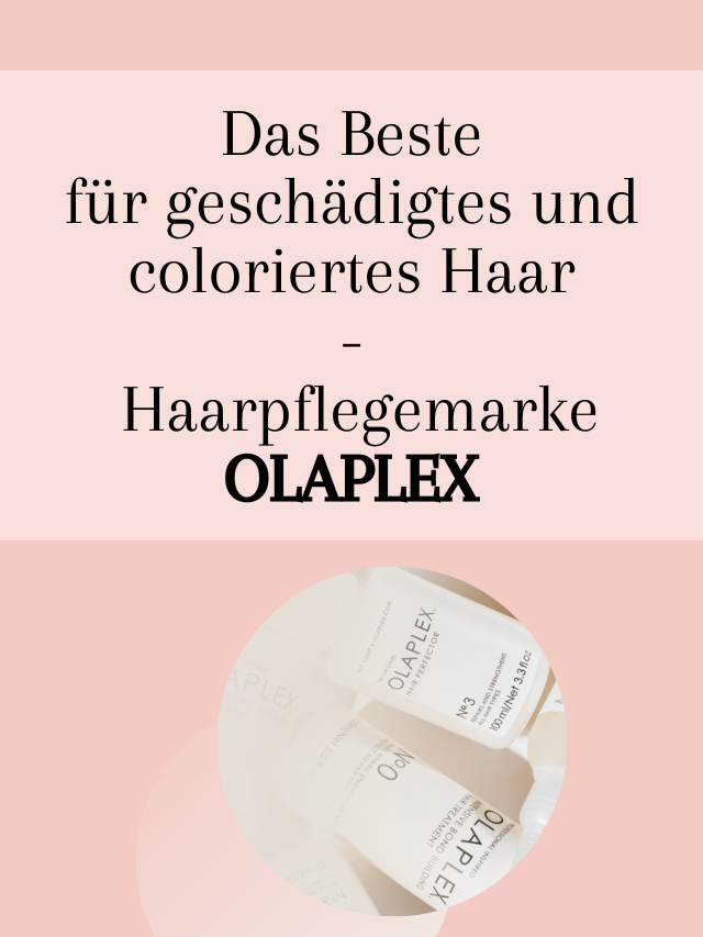 Das Beste fuer geschaedigtes und coloriertes Haar Haarpflegemarke OLAPLEX