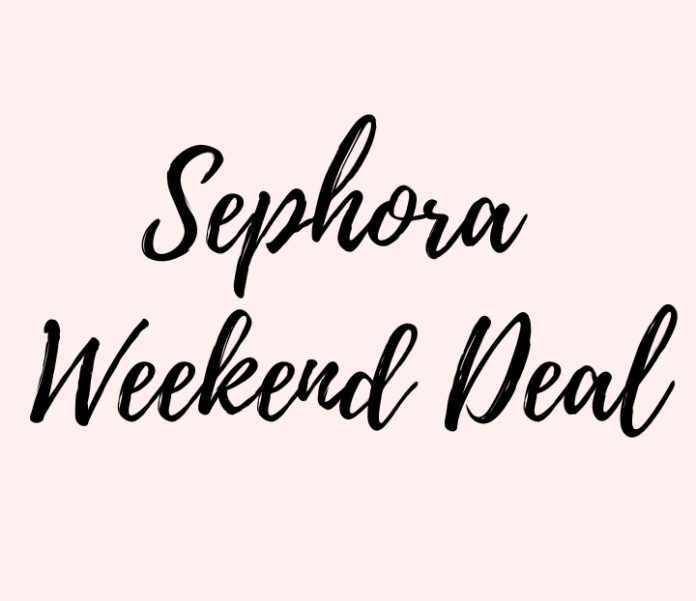 Sephora Weekend Deal