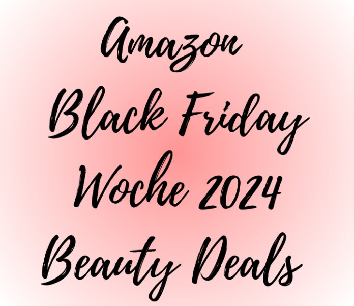 Amazon Black Friday Woche 2024 Beauty Deals